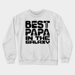 Best Papa In The Galaxy Crewneck Sweatshirt